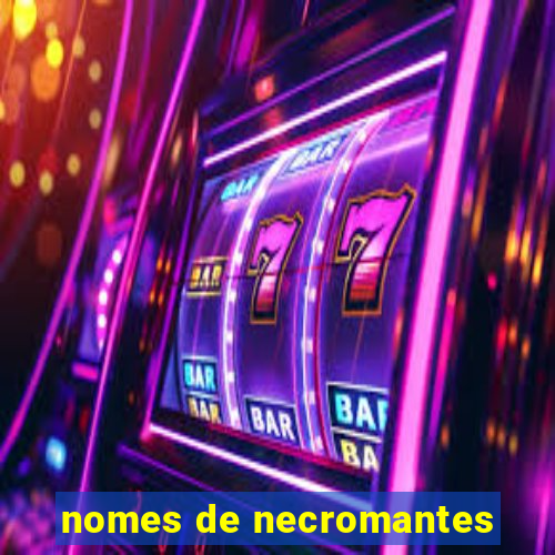 nomes de necromantes